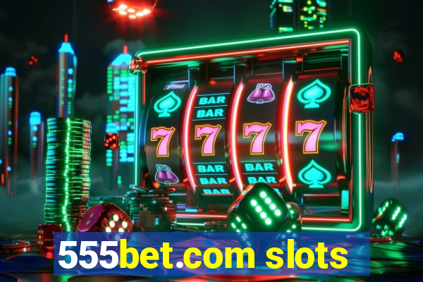 555bet.com slots